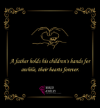 Decorative frame with hands holding a heart and a quote about fathers and children on a black background, featuring the Wicked Jewelry logo.