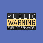 Public Warning Explicit Behavior sign on a white background