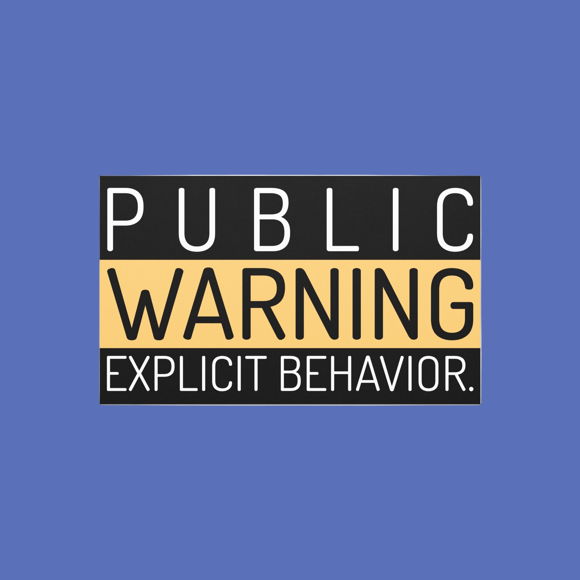 Public Warning Explicit Behavior sign on a white background