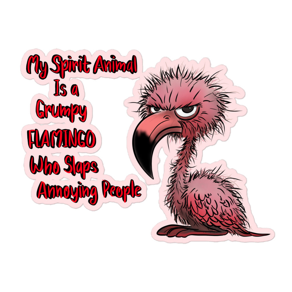 Grumpy Flamingo is my Spirit Animal-Bubble-free stickers